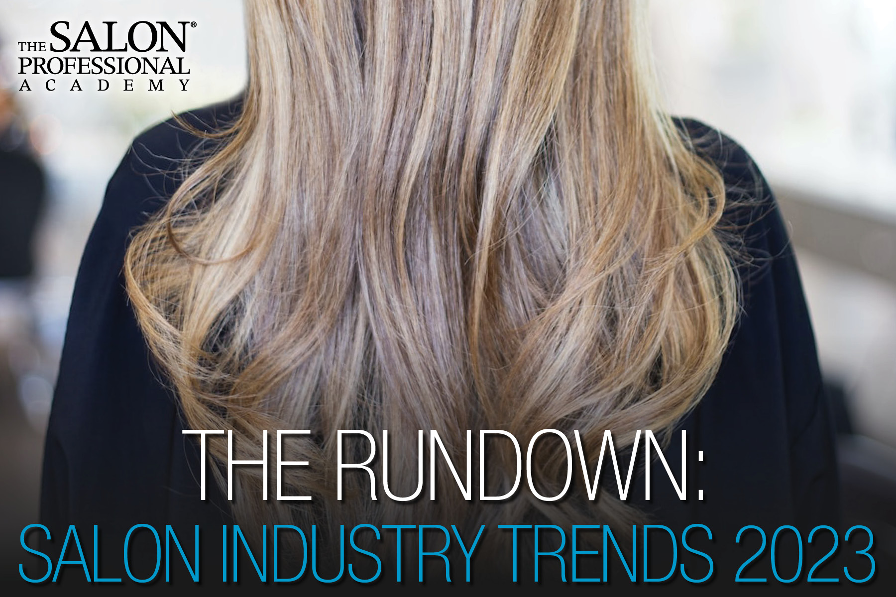 Running a Salon Properly Requires Keeping Up with Current Trends. Here's TSPA's Salon Industry Trends List That ALL Beauty Bosses Should Follow in 2023.